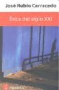 etica del siglo xxi-jose rubio-carracedo-9788493699932 etica del siglo xxi-jose rubio-carracedo-9788493699932