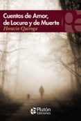 cuentos de amor, de locura y de muerte-horacio quiroga-9788493806132 cuentos de amor, de locura y de muerte-horacio quiroga-9788493806132