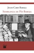 semblanza de pio baroja: con un epistolario inedito de la familia baroja durante la guerra civil española-julio caro baroja-9788493822132 semblanza de pio baroja: con un epistolario inedito de la familia baroja durante la guerra civil española-julio caro baroja-9788493822132