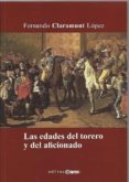 las edades del torero y del aficionado-fernando claramunt lopez-9788493918132 las edades del torero y del aficionado-fernando claramunt lopez-9788493918132