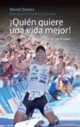 ¡quien quiere una vida mejor!-marcel zamora-9788493940232 ¡quien quiere una vida mejor!-marcel zamora-9788493940232