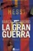 madrid-barça: la gran guerra: las 249 batallas de la guerra mas c ruenta del deporte mundial-miguel angel linares-9788493961732 madrid-barça: la gran guerra: las 249 batallas de la guerra mas c ruenta del deporte mundial-miguel angel linares-9788493961732