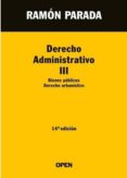 derecho administrativo iii: bienes publicos; derecho urbanistico (14ª ed)-ramon parada-9788494169632 derecho administrativo iii: bienes publicos; derecho urbanistico (14ª ed)-ramon parada-9788494169632