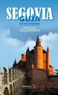 segovia: guía de la ciudad 2016-pascual izquierdo abad-9788494393532 segovia: guía de la ciudad 2016-pascual izquierdo abad-9788494393532