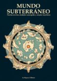 mundo subterraneo: puertas secretas, ciudades sumergidas y utopias bajo tierra-9788494420832 mundo subterraneo: puertas secretas, ciudades sumergidas y utopias bajo tierra-9788494420832