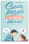 cosas que pasan cuando te enamoras por internet-belen peralta-9788494485732 cosas que pasan cuando te enamoras por internet-belen peralta-9788494485732