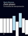 jazz piano: un manual de interpretacion-eric herrera farre-9788494627132 jazz piano: un manual de interpretacion-eric herrera farre-9788494627132