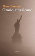 otoño americano-marc bassets-9788494696732 otoño americano-marc bassets-9788494696732