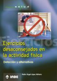 ejercicios desaconsejados en la actividad fisica: deteccion y alt ernativas-pedro angel lopez miñarro-9788495114532 ejercicios desaconsejados en la actividad fisica: deteccion y alt ernativas-pedro angel lopez miñarro-9788495114532