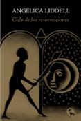 ciclo de las resurrecciones-angelica liddell-9788495291332 ciclo de las resurrecciones-angelica liddell-9788495291332