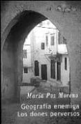 geografia enemiga: los dones perversos-maria paz moreno-9788495399632 geografia enemiga: los dones perversos-maria paz moreno-9788495399632