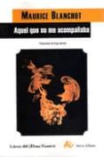 aquel que no me acompañaba-maurice blanchot-9788495897732 aquel que no me acompañaba-maurice blanchot-9788495897732