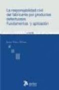la responsabilidad civil del fabricante por productos defectuosos . fundamentos y aplicacion-juana marco molina-9788496758032 la responsabilidad civil del fabricante por productos defectuosos . fundamentos y aplicacion-juana marco molina-9788496758032