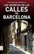 los secretos de las calles de barcelona-jose luis caballero-9788496924932 los secretos de las calles de barcelona-jose luis caballero-9788496924932