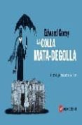 la colla mata-degolla (ed. bilingüe cat/ang)-edward gorey-9788496970632 la colla mata-degolla (ed. bilingüe cat/ang)-edward gorey-9788496970632