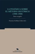 la polémica sobre el método histórico (1900-1908)-9788497175432 la polémica sobre el método histórico (1900-1908)-9788497175432