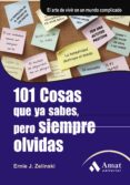 101 cosas que ya sabes, pero siempre olvidas: arte de vivir en un mundo complicado-ernie j. zelinski-9788497353632 101 cosas que ya sabes, pero siempre olvidas: arte de vivir en un mundo complicado-ernie j. zelinski-9788497353632