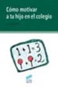 como motivar a tu hijo en el colegio-didier pleux-9788497560832 como motivar a tu hijo en el colegio-didier pleux-9788497560832