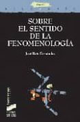sobre el sentido de la fenomenologia-jose ruiz fernandez-9788497566032 sobre el sentido de la fenomenologia-jose ruiz fernandez-9788497566032