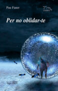 per no oblidar-te-pau faner-9788497792332 per no oblidar-te-pau faner-9788497792332