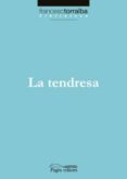 la tendresa-francesc torralba-9788497795432 la tendresa-francesc torralba-9788497795432