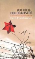 ¿por que el holocausto?: historia de una psicosis colectiva-saul friedländer-9788497840132 ¿por que el holocausto?: historia de una psicosis colectiva-saul friedländer-9788497840132