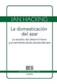 la domesticacion del azar: la erosion del determinismo y el nacim iento de las ciencias del caos-ian hacking-9788497846332 la domesticacion del azar: la erosion del determinismo y el nacim iento de las ciencias del caos-ian hacking-9788497846332