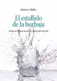el estallido de la burbuja: como se llego a la crisis y como sali r de ella-robert j. shiller-9788498750232 el estallido de la burbuja: como se llego a la crisis y como sali r de ella-robert j. shiller-9788498750232