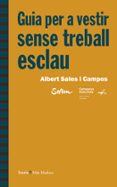 guia per a vestir sense treball esclau-albert sales-9788498885132 guia per a vestir sense treball esclau-albert sales-9788498885132