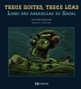 trece noites, trece luas. libro das marabillas do nadal-antonio reigosa-9788499143132 trece noites, trece luas. libro das marabillas do nadal-antonio reigosa-9788499143132