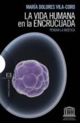 la vida humana en la encrucijada: pensar la bioetica-maria dolores vila-coro-9788499200132 la vida humana en la encrucijada: pensar la bioetica-maria dolores vila-coro-9788499200132