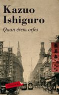 quan erem orfes-kazuo ishiguro-9788499300832 quan erem orfes-kazuo ishiguro-9788499300832