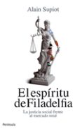 el espiritu de filadelfia: la justicia social frente al mercado t otal-alain supiot-9788499421032 el espiritu de filadelfia: la justicia social frente al mercado t otal-alain supiot-9788499421032