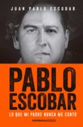 pablo escobar (ebook)-juan pablo escobar-9788499425832 pablo escobar (ebook)-juan pablo escobar-9788499425832