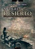 arde el desierto-juan pastrana piñero-9788499678832 arde el desierto-juan pastrana piñero-9788499678832