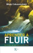 aprender a fluir (ebook)-mihaly csikszentmihalyi-9788499882932 aprender a fluir (ebook)-mihaly csikszentmihalyi-9788499882932
