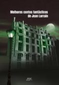 Descargar libro de texto en español MELHORES CONTOS FANTÁSTICOS DE JEAN LORRAIN de JEAN LORRAIN (Spanish Edition)