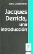 jacques derrida, una introduccion-marc goldschmit-9789506024932 jacques derrida, una introduccion-marc goldschmit-9789506024932