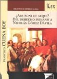 ¿ars boni et aequi? del derecho indiano a nicolas gomez davila-francisco cuena boy-9789563921632 ¿ars boni et aequi? del derecho indiano a nicolas gomez davila-francisco cuena boy-9789563921632
