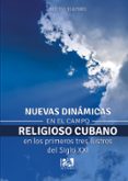 NUEVAS DINÁMICAS EN EL CAMPO RELIGIOSO CUBANO EN LOS PRIMEROS TRES LUSTROS DEL SIGLO XXI