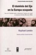 el dominio del eje en la europa ocupada. incluye el informe sobre la prevencion y sancion del crimen de genocidio (informe whitaker, onu)-raphael lemkin-9789875742932 el dominio del eje en la europa ocupada. incluye el informe sobre la prevencion y sancion del crimen de genocidio (informe whitaker, onu)-raphael lemkin-9789875742932