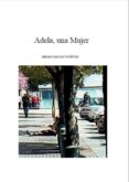 adela, una mujer (ebook)-diego sarciat estevez-cdlap00011132 adela, una mujer (ebook)-diego sarciat estevez-cdlap00011132
