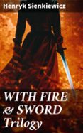 Descargar gratis ibooks para ipad 2 WITH FIRE & SWORD TRILOGY  (edición en inglés)