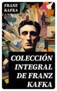 Descargar ebooks epub format gratis COLECCIÓN INTEGRAL DE FRANZ KAFKA
				EBOOK  (Literatura española)