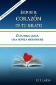 escribe el corazon de tu relato. guia para crear una novela inolvidable. (ebook)-9781507107942 escribe el corazon de tu relato. guia para crear una novela inolvidable. (ebook)-9781507107942