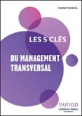 Libros para descargar gratis en la computadora. LES 5 CLÉS DU MANAGEMENT TRANSVERSAL  (edición en francés) 9782100878642 in Spanish de LEFEBVRE DALLOZ COMPÉTENCES, VINCENT DICECCA MOBI