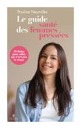 Descargar pdf de los libros de safari LE GUIDE SANTÉ DES FEMMES PRESSÉES de PAULINE NEYROLLES in Spanish