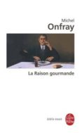 la raison gourmande: philosophie du goût-michel onfray-9782253942542 la raison gourmande: philosophie du goût-michel onfray-9782253942542