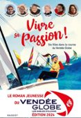 VIVRE SA PASSION - SIX FILLES DANS LA COURSE DU VENDÉE GLOBE  (edición en francés)