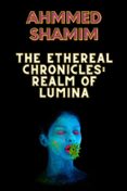 Descargar libros en linea para ipad THE ETHEREAL CHRONICLES: REALM OF LUMINA
        EBOOK (edición en inglés) in Spanish PDF 9783755444442